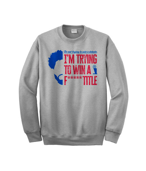 Trying To Win A Title Crewneck
